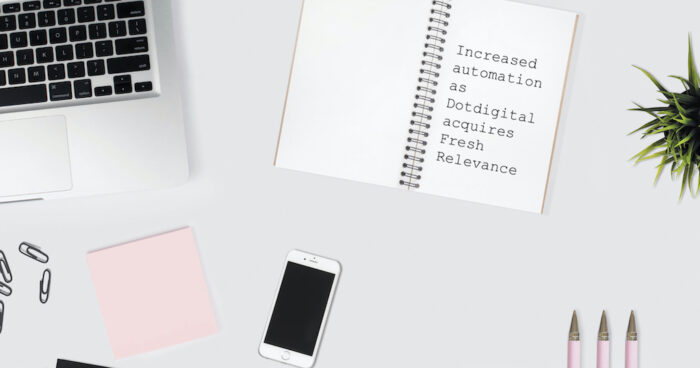 Increased automation as Dotdigital acquires Fresh Relevance